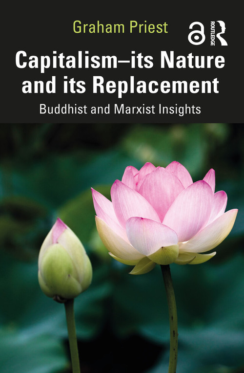 Capitalism--its Nature and its Replacement (Buddhist and Marxist Insights) by Graham Priest, 9781032049106