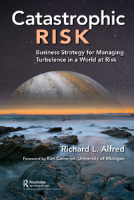 Catastrophic Risk (Business Strategy for Managing Turbulence in a World at Risk) by Richard Alfred, 9780367423865