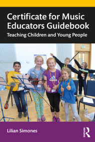 Certificate for Music Educators Guidebook (Teaching Children and Young People) - 9780367336110 by Lilian Simones, 9780367336110