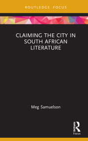 Claiming the City in South African Literature - 9780367763930 by Meg Samuelson, 9780367763930