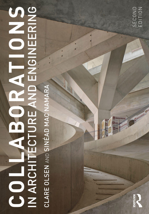 Collaborations in Architecture and Engineering by Clare Olsen, Sinead Mac Namara, 9780367862855