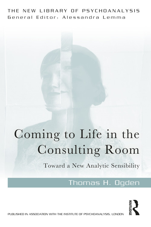 Coming to Life in the Consulting Room (Toward a New Analytic Sensibility) - 9781032132648 by Thomas H. Ogden, 9781032132648