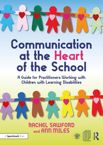 Communication at the Heart of the School (A Guide for Practitioners Working with Children with Learning Disabilities) - 9780367515683 by Rachel Sawford, Ann Miles, 9780367515683
