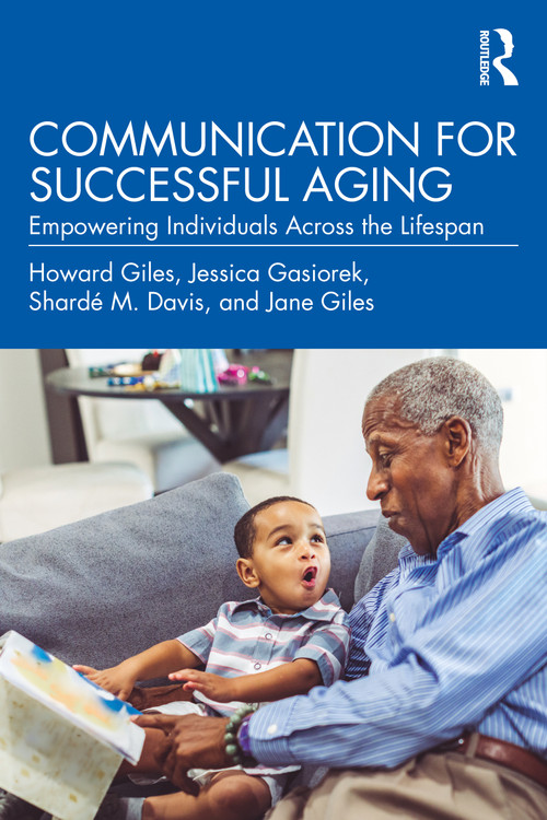 Communication for Successful Aging (Empowering Individuals Across the Lifespan) by Howard Giles, Jessica Gasiorek, Shardé M. Davis, Jane Giles, 9780367353261
