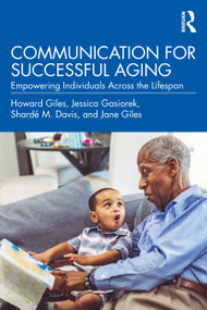 Communication for Successful Aging (Empowering Individuals Across the Lifespan) by Howard Giles, Jessica Gasiorek, Shardé M. Davis, Jane Giles, 9780367353261