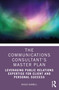 The Communications Consultant's Master Plan (Leveraging Public Relations Expertise for Client and Personal Success) - 9781032012599 by Roger Darnell, 9781032012599