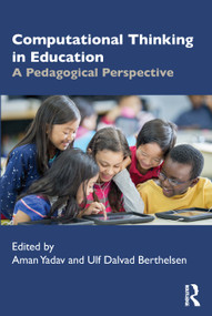 Computational Thinking in Education (A Pedagogical Perspective) - 9780367610357 by Aman Yadav, Ulf Berthelsen, 9780367610357