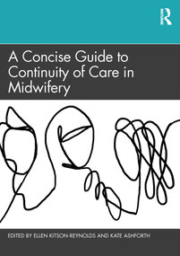 A Concise Guide to Continuity of Care in Midwifery - 9780367508470 by Ellen Kitson-Reynolds, Kate Ashforth, 9780367508470