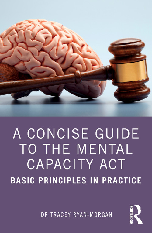 A Concise Guide to the Mental Capacity Act (Basic Principles in Practice) - 9781032070599 by Dr Tracey Ryan-Morgan, 9781032070599