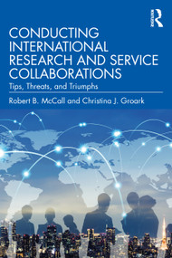 Conducting International Research and Service Collaborations (Tips, Threats, and Triumphs) - 9780367627874 by Robert B. McCall, Christina J. Groark, 9780367627874
