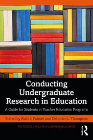 Conducting Undergraduate Research in Education (A Guide for Students in Teacher Education Programs) - 9781032128368 by Ruth J. Palmer, Deborah L. Thompson, 9781032128368