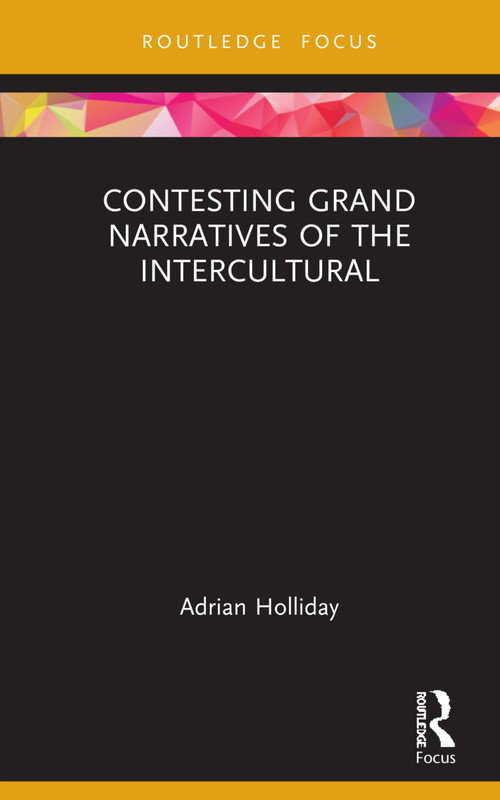 Contesting Grand Narratives of the Intercultural by Adrian Holliday, 9780367482992