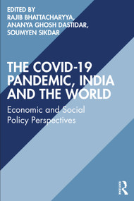 The COVID-19 Pandemic, India and the World (Economic and Social Policy Perspectives) - 9781032114965 by Rajib Bhattacharyya, Ananya Ghosh Dastidar, Soumyen Sikdar, 9781032114965