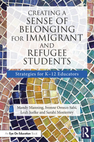 Creating a Sense of Belonging for Immigrant and Refugee Students (Strategies for K-12 Educators) - 9781032000084 by Mandy Manning, Ivonne Orozco Sahi, Leah Juelke, Sarahí Monterrey, 9781032000084