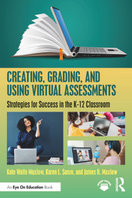Creating, Grading, and Using Virtual Assessments (Strategies for Success in the K-12 Classroom) - 9781032059723 by Kate Wolfe Maxlow, Karen L. Sanzo, James R. Maxlow, 9781032059723