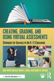 Creating, Grading, and Using Virtual Assessments (Strategies for Success in the K-12 Classroom) - 9781032059723 by Kate Wolfe Maxlow, Karen L. Sanzo, James R. Maxlow, 9781032059723