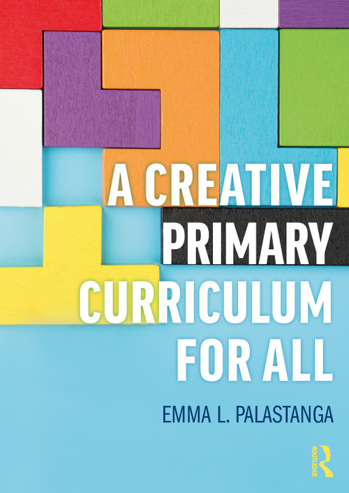 A Creative Primary Curriculum for All - 9780367470722 by Emma L. Palastanga, 9780367470722