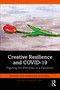 Creative Resilience and COVID-19 (Figuring the Everyday in a Pandemic) by Irene Gammel, Jason Wang, 9781032100814