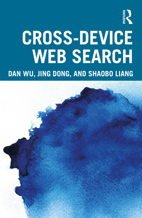 Cross-device Web Search by Dan Wu, Jing Dong, Shaobo Liang, 9780367193133