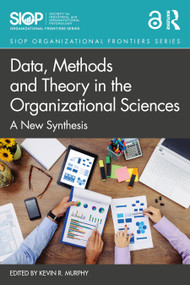Data, Methods and Theory in the Organizational Sciences (A New Synthesis) - 9780367857646 by Kevin R. Murphy, 9780367857646
