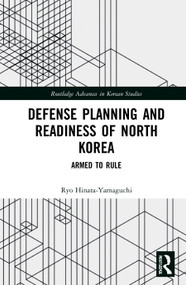 Defense Planning and Readiness of North Korea (Armed to Rule) - 9780367771102 by Ryo Hinata-Yamaguchi, 9780367771102
