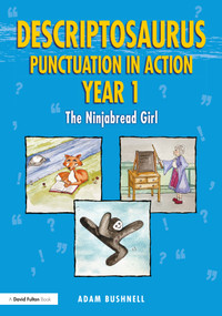 Descriptosaurus Punctuation in Action Year 1: The Ninjabread Girl by Adam Bushnell, 9781032040844