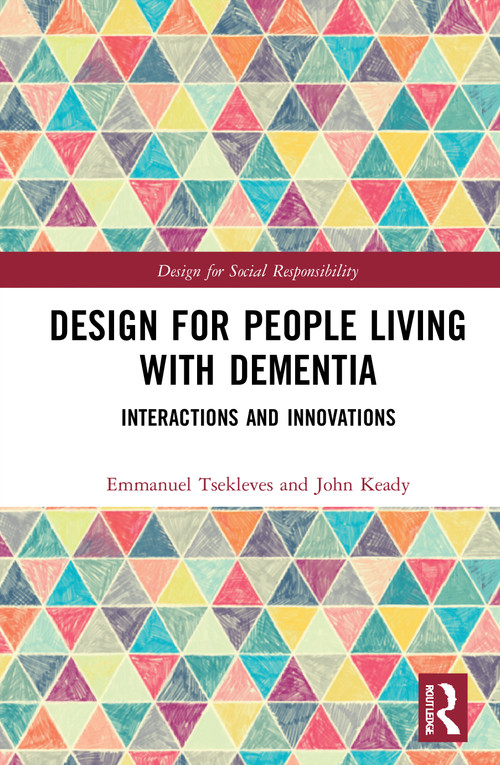 Design for People Living with Dementia (Interactions and Innovations) - 9781032000176 by Emmanuel Tsekleves, John Keady, 9781032000176