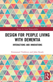 Design for People Living with Dementia (Interactions and Innovations) - 9781032000176 by Emmanuel Tsekleves, John Keady, 9781032000176