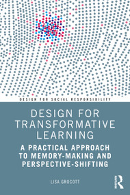 Design for Transformative Learning (A Practical Approach to Memory-Making and Perspective-Shifting) - 9781032246253 by Lisa Grocott, 9781032246253