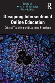 Designing Intersectional Online Education (Critical Teaching and Learning Practices) - 9780367439019 by Xeturah Woodley, Mary Rice, 9780367439019