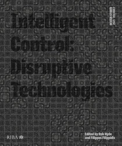 Design Studio Vol. 2: Intelligent Control (Disruptive Technologies) by Rob Hyde, Filippos Filippidis, 9781859469705