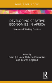 Developing Creative Economies in Africa (Spaces and Working Practices) by Brian J. Hracs, Roberta Comunian, Lauren England, 9780367481940