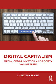 Digital Capitalism (Media, Communication and Society Volume Three) by Christian Fuchs, 9781032119205