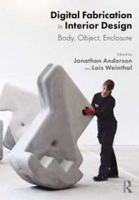 Digital Fabrication in Interior Design (Body, Object, Enclosure) - 9780367458812 by Jonathon Anderson, Lois Weinthal, 9780367458812