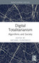 Digital Totalitarianism (Algorithms and Society) - 9781032002415 by Michael Filimowicz, 9781032002415