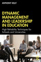 Dynamic Management and Leadership in Education (High Reliability Techniques for Schools and Universities) by Anthony Kelly, 9781032108223