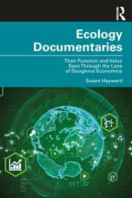 Ecology Documentaries (Their Function and Value Seen Through the Lens of Doughnut Economics) - 9781032131627 by Susan Hayward, 9781032131627
