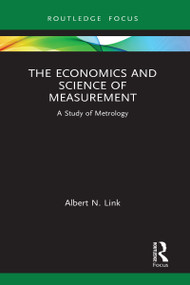 The Economics and Science of Measurement (A Study of Metrology) by Albert N. Link, 9781032014401
