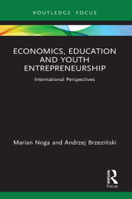 Economics, Education and Youth Entrepreneurship (International Perspectives) by Marian Noga, Andrzej Brzeziński, 9781032073217