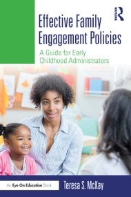 Effective Family Engagement Policies (A Guide for Early Childhood Administrators) - 9780367672331 by Teresa S. McKay, 9780367672331