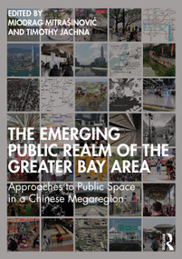 The Emerging Public Realm of the Greater Bay Area (Approaches to Public Space in a Chinese Megaregion) - 9780367367176 by Miodrag Mitrašinović, Timothy Jachna, 9780367367176