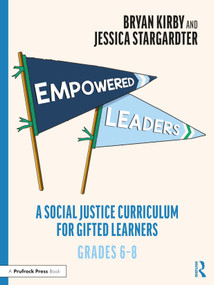 Empowered Leaders (A Social Justice Curriculum for Gifted Learners, Grades 6-8) - 9781032218960 by Bryan Kirby, Jessica Stargardter, 9781032218960