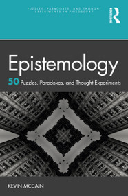 Epistemology: 50 Puzzles, Paradoxes, and Thought Experiments - 9780367638726 by Kevin McCain, 9780367638726