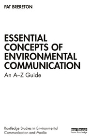Essential Concepts of Environmental Communication (An A-Z Guide) - 9780367642020 by Pat Brereton, 9780367642020