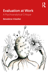 Evaluation at Work (A Psychoanalytical Critique) by Bénédicte Vidaillet, 9780367759636