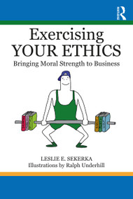 Exercising Your Ethics (Bringing Moral Strength to Business) - 9781032009377 by Leslie E. Sekerka, 9781032009377