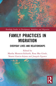 Family Practices in Migration (Everyday Lives and Relationships) - 9780367677251 by Martha Montero-Sieburth, Rosa Mas Giralt, Noemi Garcia-Arjona, Joaquín Eguren, 9780367677251