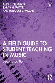 A Field Guide to Student Teaching in Music - 9780367428518 by Ann C. Clements, Sarah H. Watts, Douglas C. McCall, 9780367428518