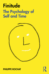 FINITUDE: The Psychology of Self and Time - 9781032026893 by Philippe Rochat, 9781032026893