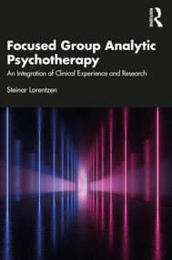 Focused Group Analytic Psychotherapy (An Integration of Clinical Experience and Research) - 9781032106489 by Steinar Lorentzen, 9781032106489